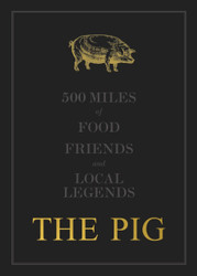 The Pig: 500 Miles of Food Friends and Local Legends: 2