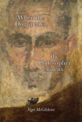 When the Dog Speaks the Philosopher Listens: A guide to the greatness