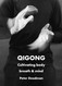Qigong: Cultivating Body Breath & Mind