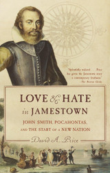 Love and Hate in Jamestown: John Smith Pocahontas and the Start of a