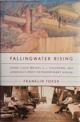 Fallingwater Rising: Frank Lloyd Wright E. J. Kaufmann and America's