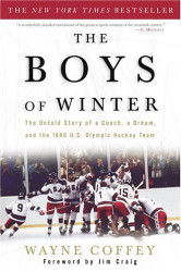 The Boys of Winter: The Untold Story of a Coach a Dream and the 1980