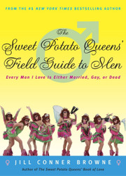 The Sweet Potato Queens' Field Guide to Men: Every Man I Love Is