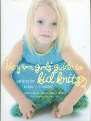 The Yarn Girls' Guide to Kid Knits