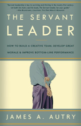 The Servant Leader: How to Build a Creative Team Develop Great Morale