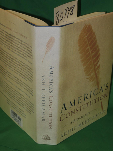 America's Constitution: A Biography