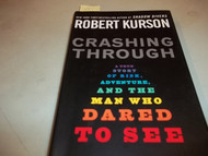 Crashing Through: A True Story of Risk Adventure and the Man Who