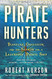 Pirate Hunters: Treasure Obsession and the Search for a Legendary