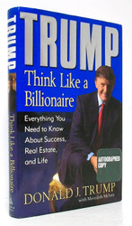 Trump: Think Like a Billionaire: Everything You Need to Know About