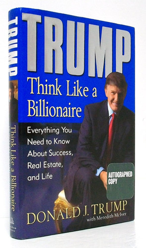 Trump: Think Like a Billionaire: Everything You Need to Know About