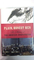 Plain Honest Men: The Making of the American Constitution