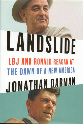 Landslide: LBJ and Ronald Reagan at the Dawn of a New America