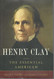 Henry Clay: The Essential American