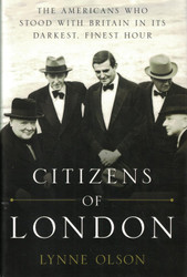 Citizens of London: The Americans Who Stood with Britain in Its