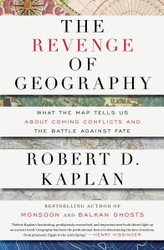 The Revenge of Geography: What the Map Tells Us About Coming