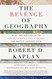 The Revenge of Geography: What the Map Tells Us About Coming