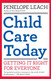 Child Care Today: Getting It Right for Everyone