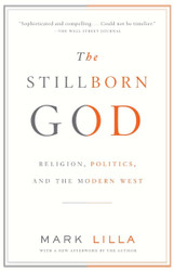 The Stillborn God: Religion Politics and the Modern West