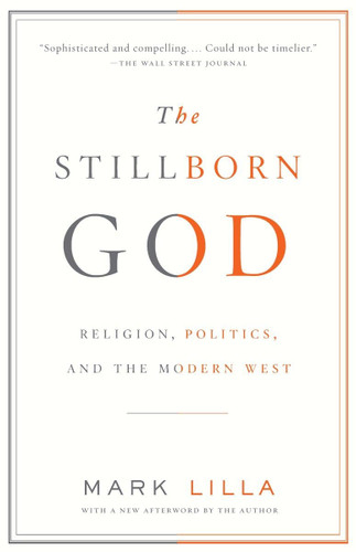 The Stillborn God: Religion Politics and the Modern West