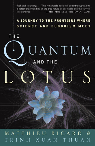 The Quantum and the Lotus: A Journey to the Frontiers Where Science