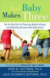 And Baby Makes Three: The Six-Step Plan for Preserving Marital