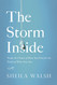 The Storm Inside: Trade the Chaos of How You Feel for the Truth of