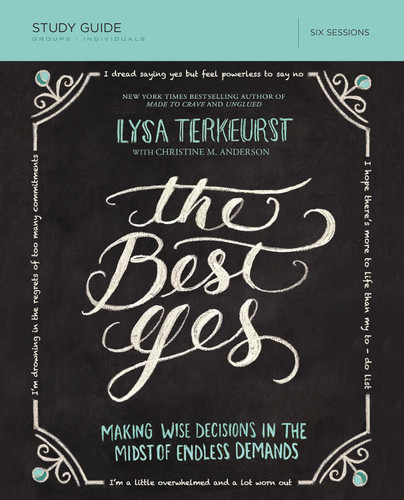 The Best Yes Bible Study Guide: Making Wise Decisions in the Midst of