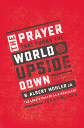 The Prayer That Turns the World Upside Down: The Lord's Prayer as a