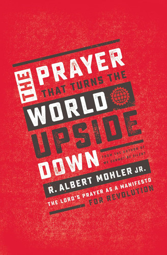 The Prayer That Turns the World Upside Down: The Lord's Prayer as a