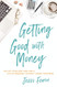 Getting Good with Money: Pay Off Your Debt and Find a Life of Freedom