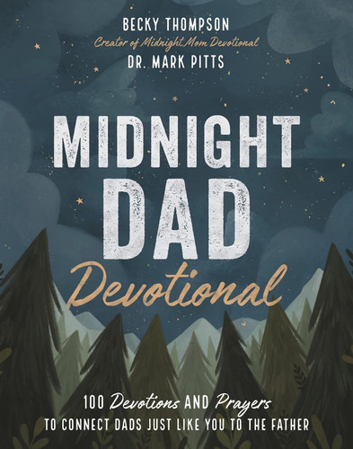 Midnight Dad Devotional: 100 Devotions and Prayers to Connect Dads