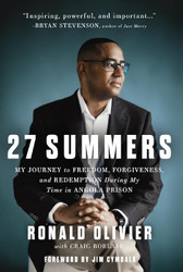 27 Summers: My Journey to Freedom Forgiveness and Redemption During