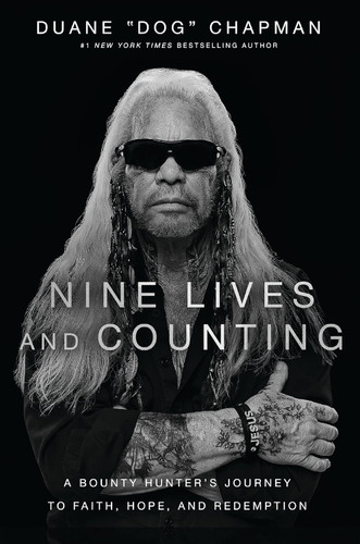 Nine Lives and Counting: A Bounty Hunter's Journey to Faith Hope and