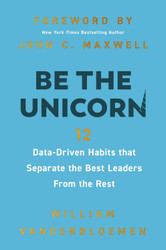 Be the Unicorn: 12 Data-Driven Habits that Separate the Best Leaders