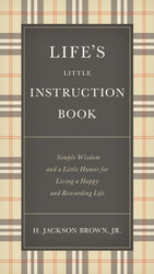 Life's Little Instruction Book: Simple Wisdom and a Little Humor for