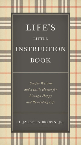 Life's Little Instruction Book: Simple Wisdom and a Little Humor for