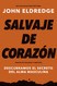 Salvaje de Corazon Edicion ampliada: Descubramos el secreto del alma