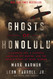 Ghosts of Honolulu: A Japanese Spy A Japanese American Spy Hunter and