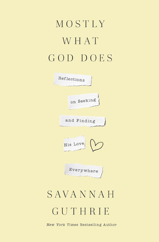 Mostly What God Does: Reflections on Seeking and Finding His Love