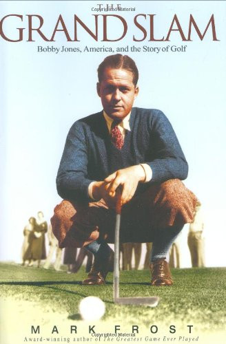 The Grand Slam: Bobby Jones America and the Story of Golf