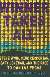 Winner Takes All: Steve Wynn Kirk Kerkorian Gary Loveman and the Race
