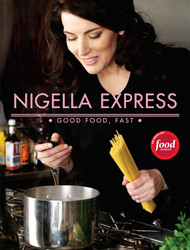 Nigella Express: 130 Recipes for Good Food Fast