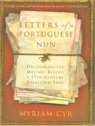 Letters of a Portuguese Nun: Uncovering the Mystery Behind a 17th