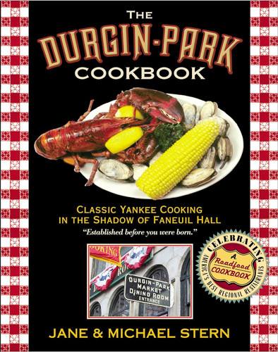 The Durgin-Park Cookbook: Classic Yankee Cooking in the Shadow of