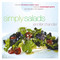 Simply Salads: More than 100 Delicious Creative Recipes Made from