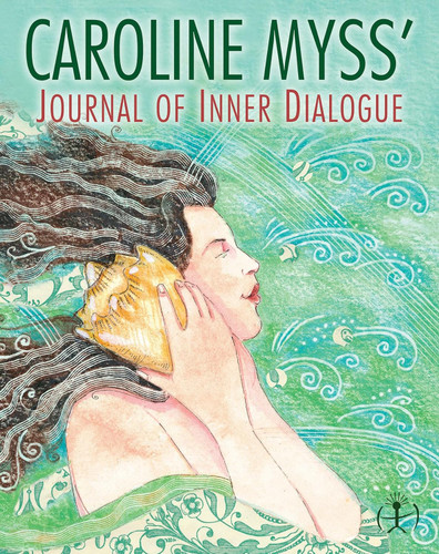 Caroline Myss's Journal of Inner Dialogue