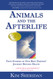 Animals and the Afterlife: True Stories of Our Best Friends' Journey