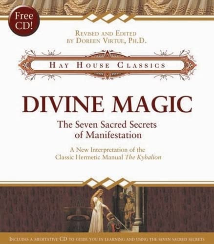 Divine Magic: The Seven Sacred Secrets of Manifestation