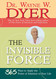 The Invisible Force: 365 Ways to Apply the Power of Intention to Your