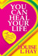You Can Heal Your Life